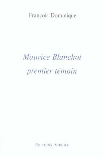 Couverture du livre « Maurice Blanchot, premier témoin » de Dominique Francois aux éditions Virgile