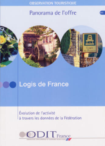 Couverture du livre « Logis de France ; évolution de l'activité à travers les données de la fédération » de  aux éditions Atout France