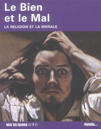 Couverture du livre « Le bien et le mal ; la religion et la morale » de Laure Mistral aux éditions Palette