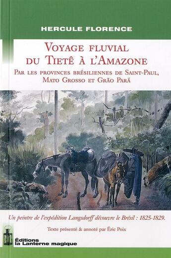 Couverture du livre « Voyage fluvial du tiete a l'amazone par les provinces bresiliennes [...] » de Hercule Florence aux éditions Lanterne Magique