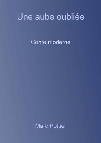 Couverture du livre « Une aube oubliée » de Marc Pottier aux éditions Thebookedition.com