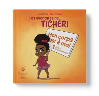 Couverture du livre « Mon corps est à moi 1 (parlons d'attouchements), Les aventures de Tichéri » de Queen Mama et Licia Chery aux éditions Les Editions Visibles