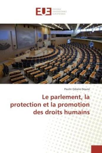 Couverture du livre « Le parlement, la protection et la promotion des droits humains » de Paulin Doune aux éditions Editions Universitaires Europeennes