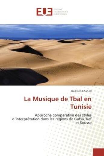 Couverture du livre « La Musique de Tbal en Tunisie : Approche comparative des styles d'interpretation dans les regions de Gafsa, Kef et Sousse » de Ouassim Chahed aux éditions Editions Universitaires Europeennes