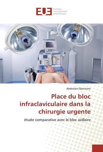 Couverture du livre « Place du bloc infraclaviculaire dans la chirurgie urgente » de Djennane Abdeslam aux éditions Editions Universitaires Europeennes