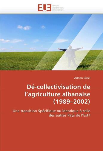 Couverture du livre « De-collectivisation de l agriculture albanaise (1989 2002) » de Civici-A aux éditions Editions Universitaires Europeennes