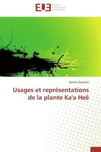 Couverture du livre « Usages et representations de la plante ka'a hee » de Bastien Beaufort aux éditions Editions Universitaires Europeennes