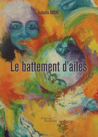 Couverture du livre « Le battement d'ailes » de Isabelle Andre aux éditions Baudelaire