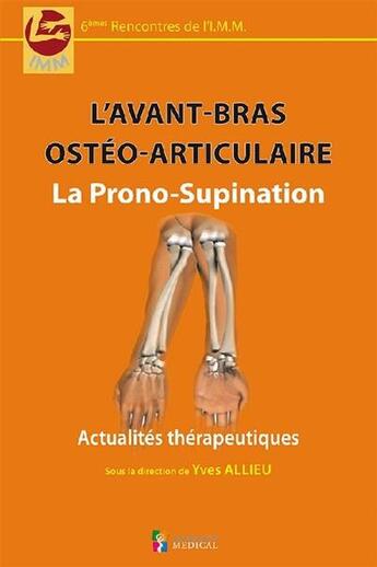 Couverture du livre « L'avant-bras ostéo-articulaire ; la prono-supination » de Yves Allieu aux éditions Sauramps Medical