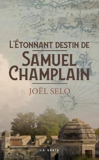 Couverture du livre « L'étonnant destin de Samuel Champlain » de Joel Selo aux éditions Geste