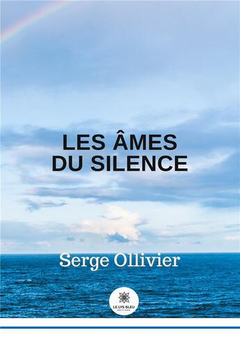 Couverture du livre « Les âmes du silence » de Ollivier Serge aux éditions Le Lys Bleu