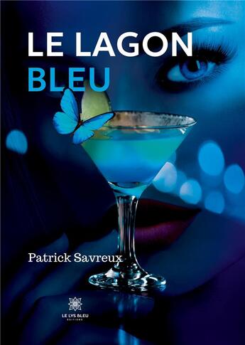 Couverture du livre « Le lagon bleu » de Savreux Patrick aux éditions Le Lys Bleu