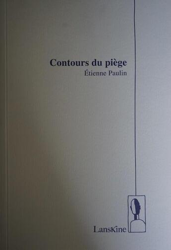 Couverture du livre « Contours Du Piège » de Etienne Paulin aux éditions Editions Lanskine