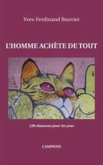 Couverture du livre « L'homme achète de tout : 120 chansons pour les yeux » de Yves-Ferdinand Bouvier aux éditions Campioni