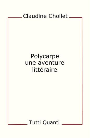 Couverture du livre « Polycarpe, une aventure littéraire » de Claudine Chollet aux éditions Tutti Quanti