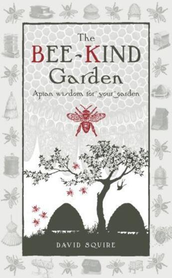 Couverture du livre « The Bee-Kind Garden » de David Squire aux éditions Uit Cambridge Ltd.