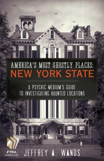 Couverture du livre « America's Most Ghostly Places: New York State » de Wands Jeffrey A aux éditions Atria Books
