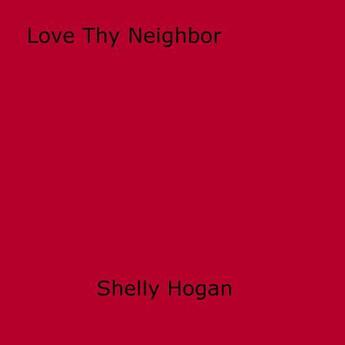 Couverture du livre « Love Thy Neighbor » de Shelly Hogan aux éditions Epagine