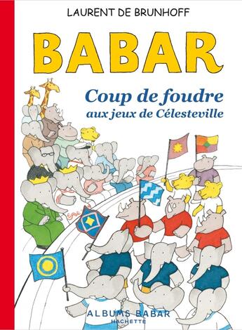 Couverture du livre « Babar ; coup de foudre auw jeux de Célesteville » de Laurent De Brunhoff aux éditions Hachette