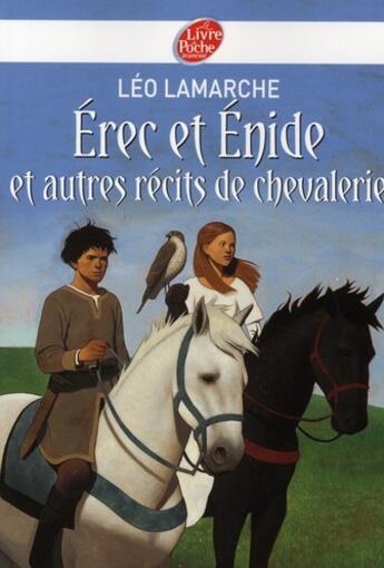 Couverture du livre « Erec et Enide ; et autres récits de chevalerie » de Lamarche/Ehretsmann aux éditions Le Livre De Poche Jeunesse