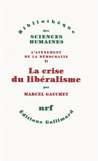 Couverture du livre « L'avènement de la démocratie t.2 ; la crise du libéralisme » de Marcel Gauchet aux éditions Gallimard