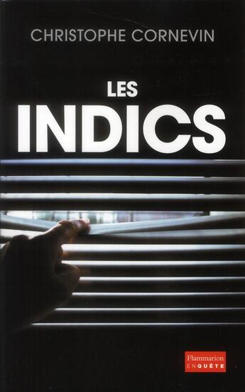 Couverture du livre « Les indics ; la face cachée de la police française » de Christophe Cornevin aux éditions Flammarion