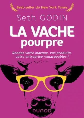 Couverture du livre « La vache pourpre : rendez votre marque, vos produits, votre entreprise remarquables ! (2e édition) » de Seth Godin aux éditions Dunod