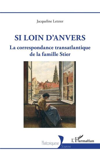 Couverture du livre « Si loin d'Anvers : la correspondance transatlantique de la famille Stier » de Jacqueline Letzter aux éditions L'harmattan