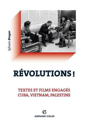 Couverture du livre « Révolutions ! textes et films engagés ; Cuba, Vietnam, Palestine » de Sylvain Dreyer aux éditions Armand Colin