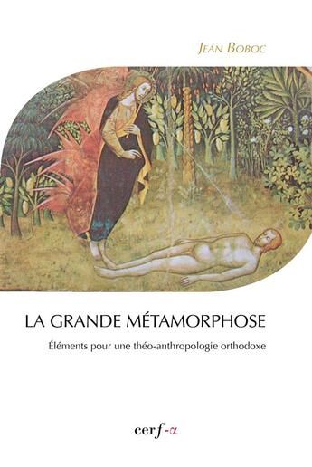 Couverture du livre « La grande métamorphose ; éléments pour une théo-anthropologie orthodoxe » de Jean Boboc aux éditions Cerf