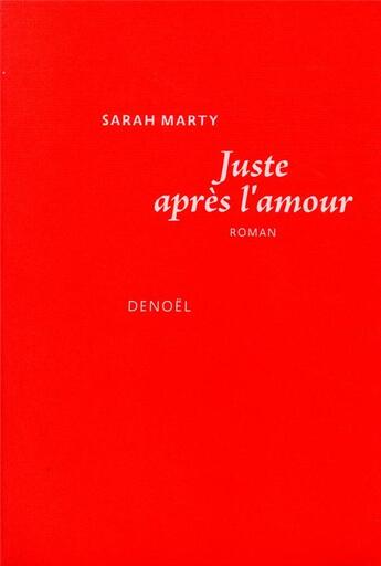 Couverture du livre « Juste après l'amour » de Sarah Marty aux éditions Denoel