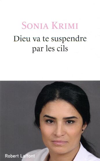 Couverture du livre « Dieu va te suspendre par les cils » de Matthieu Pelloli et Sonia Krimi aux éditions Robert Laffont