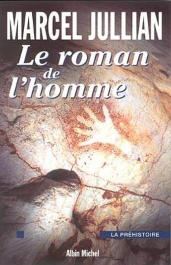 Couverture du livre « Le roman de l'homme - la prehistoire » de Marcel Jullian aux éditions Albin Michel