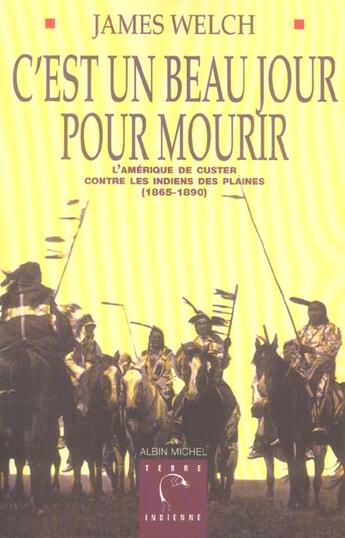 Couverture du livre « C'est un beau jour pour mourir - l'amerique de custer contre les indiens des plaines (1865-1890) » de James Welch aux éditions Albin Michel