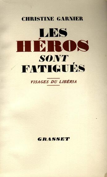 Couverture du livre « Les héros sont fatigués » de Garnier Christine aux éditions Grasset