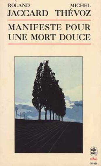 Couverture du livre « Manifeste pour une mort douce » de Jaccard-R+Thevoz-M aux éditions Le Livre De Poche