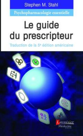 Couverture du livre « Psychopharmacologie essentielle ; le guide du prescripteur (5e édition) » de Stephen M. Stahl aux éditions Lavoisier Medecine Sciences