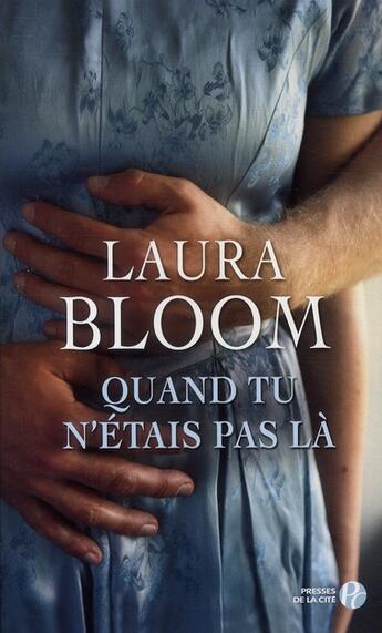 Couverture du livre « Quand tu n'étais pas là » de Laura Bloom aux éditions Presses De La Cite