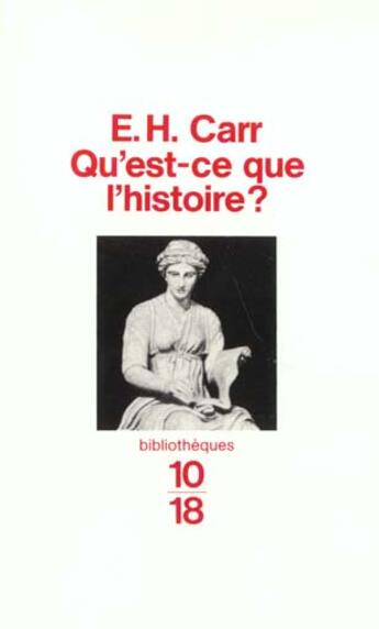 Couverture du livre « Qu'Est Ce Que L'Histoire » de Edward Hallet Carr aux éditions 10/18