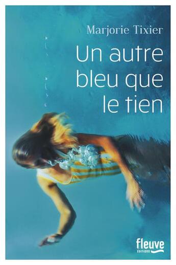 Couverture du livre « Un autre bleu que le tien » de Marjorie Tixier aux éditions Fleuve Editions