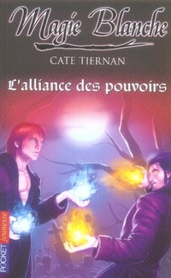 Couverture du livre « Magie blanche t.6 ; l'alliance des pouvoirs » de Cate Tiernan aux éditions Pocket Jeunesse