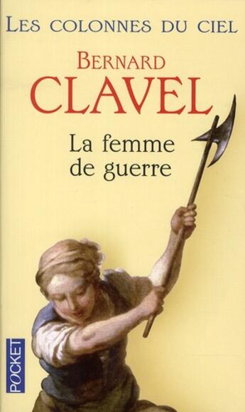 Couverture du livre « Les colonnes du ciel t.3 ; la femme de guerre » de Bernard Clavel aux éditions Pocket