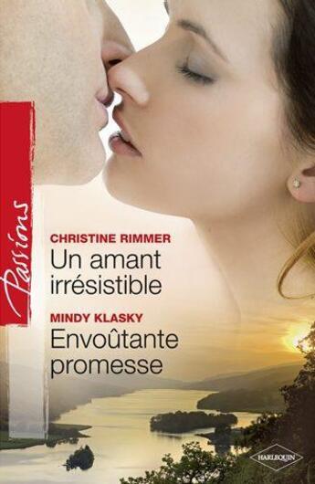 Couverture du livre « Un amant irrésistible ; envoûtante promesse » de Christine Rimmer et Mindy Klasky aux éditions Harlequin