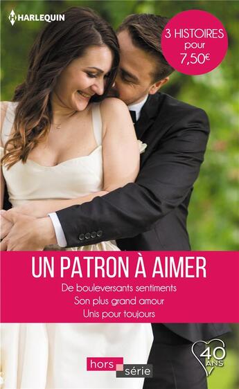 Couverture du livre « Un patron à aimer ; de bouleversants sentiments, son plus grand amour, unis pour toujours » de Chantelle Shaw et Jennie Adams et Sue Mackay aux éditions Harlequin