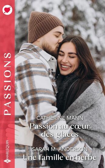 Couverture du livre « Passion au coeur des glaces ; Une famille en herbe » de Catherine Mann et Sarah M. Anderson aux éditions Harlequin