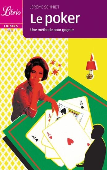 Couverture du livre « Le poker ; une méthode pour gagner » de Jerome Schmidt aux éditions J'ai Lu