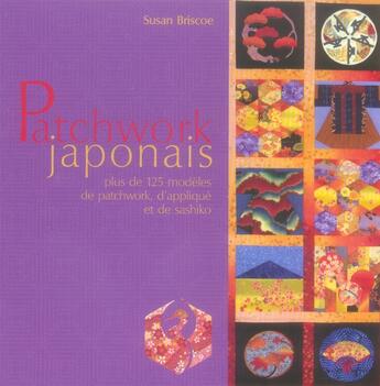 Couverture du livre « Patchwork japonais ; plus de 125 modèles de patchwork, d'applique et de sashiko » de Briscoe/Adamson aux éditions Le Temps Apprivoise