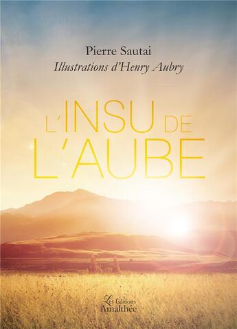 Couverture du livre « L'insu de l'aube » de Pierre Sautai aux éditions Amalthee