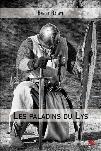 Couverture du livre « Les paladins du lys » de Benoit Balaye aux éditions Editions Du Net