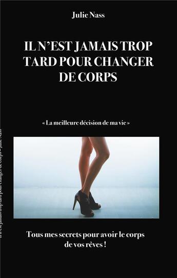 Couverture du livre « Il n'est jamais trop tard pour changer de corp » de Julie Nass aux éditions Books On Demand